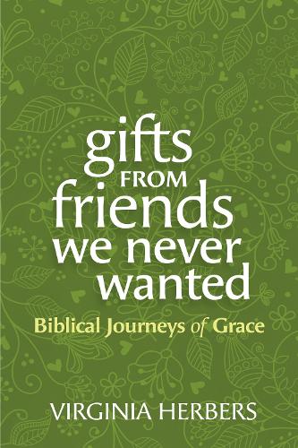Бумажная книга «Gifts from Friends We Never Wanted: Biblical Journeys of Grace», автор Вирджиния Херберс - фото №1