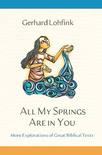 Бумажная книга «All My Springs Are in You: More Explorations of Great Biblical Texts», автор Герхард Лохфинк - фото №1