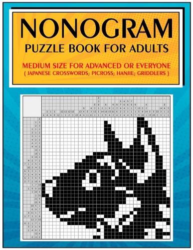Бумажная книга «Nonogram Puzzle Book for Adults: Medium Size for Advanced or Everyone ( Japanese Crosswords; Picross; Hanjie; Griddlers )» - фото №1