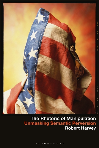 Паперова книга «The Rhetoric of Manipulation: Unmasking Semantic Perversions», автор Роберт Харві - фото №1