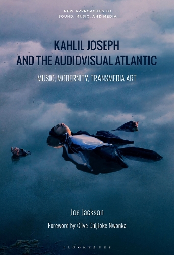 Бумажная книга «Kahlil Joseph and the Audiovisual Atlantic: Music, Modernity, Transmedia Art», автор Джо Джексон - фото №1