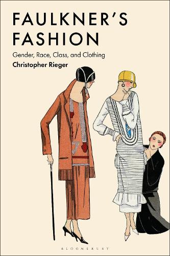 Бумажная книга «Faulkner’s Fashion: Gender, Race, Class, and Clothing», автор Кристофер Ригер - фото №1