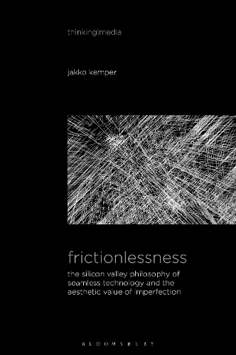 Бумажная книга «Frictionlessness: The Silicon Valley Philosophy of Seamless Technology and the Aesthetic Value of Imperfection», автор Якко Кемпер - фото №1