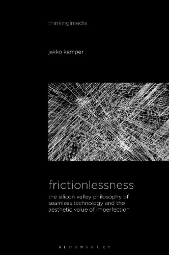 Бумажная книга «Frictionlessness: The Silicon Valley Philosophy of Seamless Technology and the Aesthetic Value of Imperfection», автор Якко Кемпер - фото №1