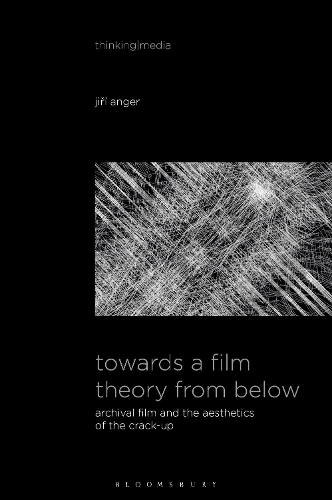 Бумажная книга «Towards a Film Theory from Below: Archival Film and the Aesthetics of the Crack-Up», автор Иржи Ангер - фото №1