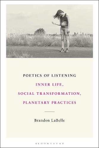 Паперова книга «Poetics of Listening: Inner Life, Social Transformation, Planetary Practices», автор Брендон ЛаБелль - фото №1