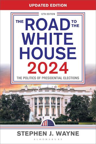 Paper book «The Road to the White House 2024: The Politics of Presidential Elections», author Stephen J. Wayne - фото №1