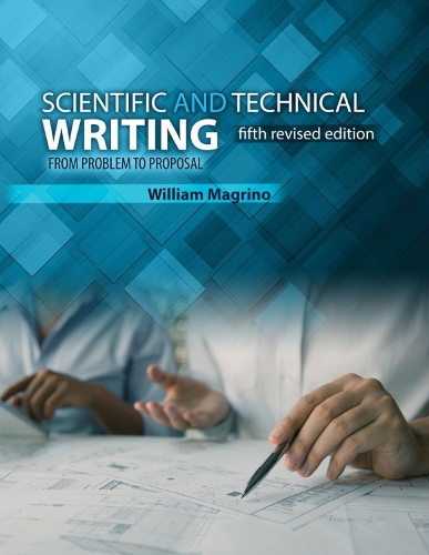 Бумажная книга «Scientific and Technical Writing: From Problem to Proposal», автор Уильям Магрино - фото №1