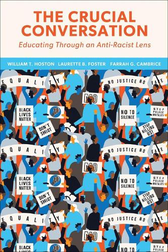 Бумажная книга «The Crucial Conversation: Educating Through an Anti-Racist Lens», авторов Фарра Гаффорд Кембрис, Лауретта Фостер, Уильям Т. Хостон - фото №1
