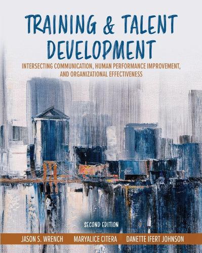 Бумажная книга «Training AND Talent Development: Intersecting Communication, Human Performance Improvement, and Organizational Effectiveness», авторов Данетт Джонсон, Джейсон С. Ренч, Мэриалис Ситера - фото №1