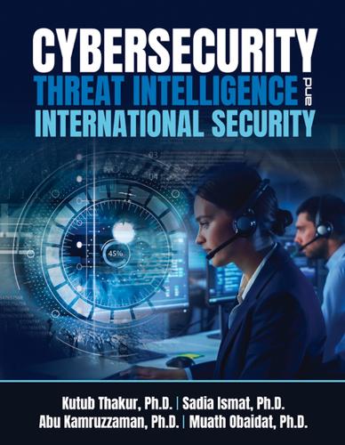 Бумажная книга «Cybersecurity Threat Intelligence and International Security», авторов Абу Камруззаман, Кутуб Тхакур, Муатх Обейдат, Садия Исмат - фото №1