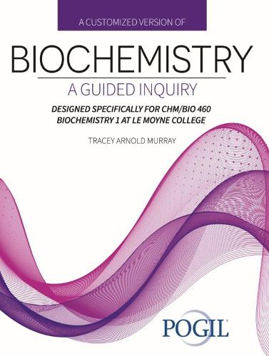 Бумажная книга «A Customized Version of Biochemistry: A Guided Inquiry Designed Specifically for CHM/BIO 460 Biochemistry 1 at Le Moyne College», авторов The Pogil Project, Тереза Бити - фото №1