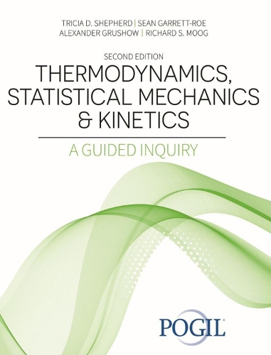 Бумажная книга «Thermodynamics, Statistical Mechanics AND Kinetics: A Guided Inquiry», автор The Pogil Project - фото №1