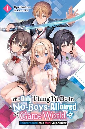 Бумажная книга «The Only Thing I'd Do in a No-Boys-Allowed Game World, Vol. 1 (novel)», авторов Hai, Рё Хазакура - фото №1