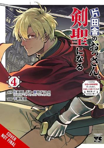 Бумажная книга «From Old Country Bumpkin to Master Swordsman, Vol. 4: My Hotshot Disciples Are All Grown Up Now, and They Won’t Leave Me Alone», авторов Казуки Сато, Мэтью Альбертс, Сигеру Сагазаки, Тецухиро Набешима - фото №1
