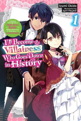 Бумажная книга «I’ll Become a Villainess Who Goes Down in History, Vol. 1 (novel)», авторов Идзуми Окидо, Юн Хаясе, Сара Мун - фото №1