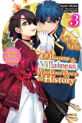 Бумажная книга «I’ll Become a Villainess Who Goes Down in History, Vol. 3 (novel)», авторов Идзуми Окидо, Юн Хаясе, Сара Мун - фото №1