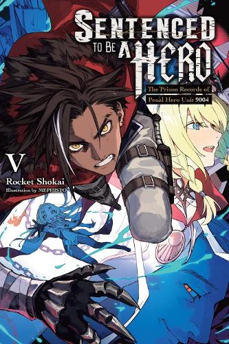 Бумажная книга «Sentenced to Be a Hero, Vol. 5 (light novel): The Prison Records of Penal Hero Unit 9004», авторов Мэтью Рутсон, Рокет Шокай - фото №1