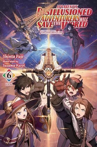 Паперова книга «Apparently, Disillusioned Adventurers Will Save the World, Vol. 6 (light novel)», авторів Люк Хаттон, Сінта Фудзі, Сусуму Курой - фото №1
