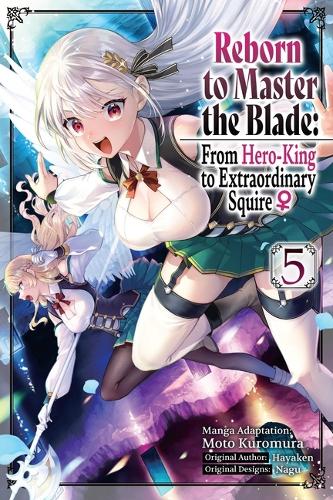 Бумажная книга «Reborn to Master the Blade: From Hero-King to Extraordinary Squire ?, Vol. 5 (manga)», авторов Елена Писарро Ланзас, Хайакен, Хизер Куина, Мото Куромура, Nagu, Смит Карли - фото №1