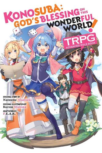 Бумажная книга «Konosuba: God’s Blessing on This Wonderful World! TRPG Advanced Rule Book», авторов Элис Проуз, Куроне Мисима, Нацумэ Акацуки, Фил Кристи - фото №1