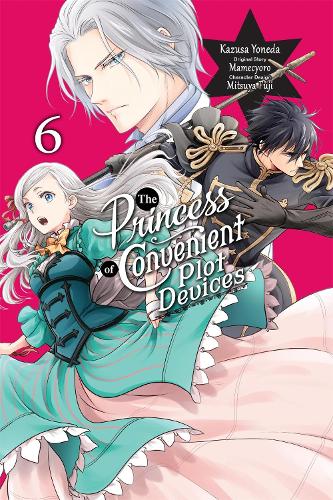 Бумажная книга «The Princess of Convenient Plot Devices, Vol. 6 (manga)», авторов Мамесиоро, Мицуя Фудзи, Сара Мун - фото №1