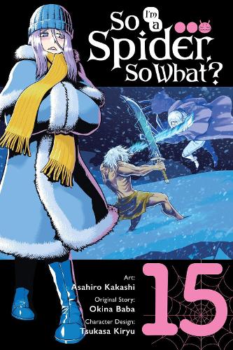 Бумажная книга «So I'm a Spider, So What?, Vol. 15 (manga)», авторов Асахиро Какаши, Бьянка Пистильо, Дженни МакКеон, Окина Баба - фото №1