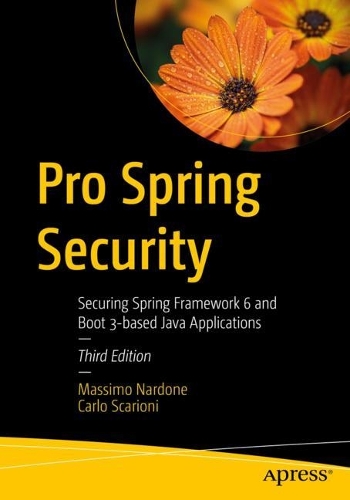 [object Object] «Pro Spring Security: Securing Spring Framework 6 and Boot 3-based Java Applications», авторів Карло Скаріоні, Массімо Нардоне - фото №1