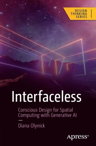 [object Object] «Interfaceless: Conscious Design for Spatial Computing with Generative AI», автор Діана Олійнік - фото №1