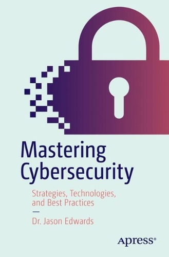 [object Object] «Mastering Cybersecurity: Strategies, Technologies, and Best Practices», автор Джейсон Едвардс - фото №1