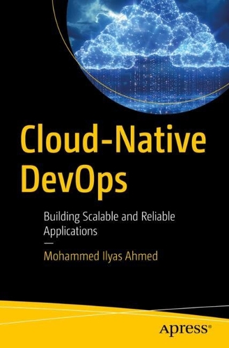 Паперова книга «Cloud-Native DevOps: Building Scalable and Reliable Applications», автор Мохаммед Ільяс Ахмед - фото №1