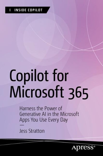 Паперова книга «Copilot for Microsoft 365: Harness the Power of Generative AI in the Microsoft Apps You Use Every Day», автор Джесс Страттон - фото №1
