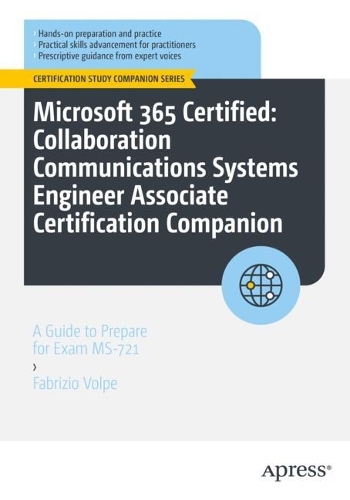 [object Object] «Microsoft 365 Certified: Collaboration Communications Systems Engineer Associate Certification Companion: A Guide to Prepare for Exam MS-721», автор Фабріціо Вольпе - фото №1