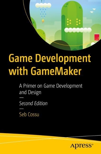 Паперова книга «Game Development with GameMaker: A Primer on Game Development and Design», автор Себастьяно М. Коссу - фото №1