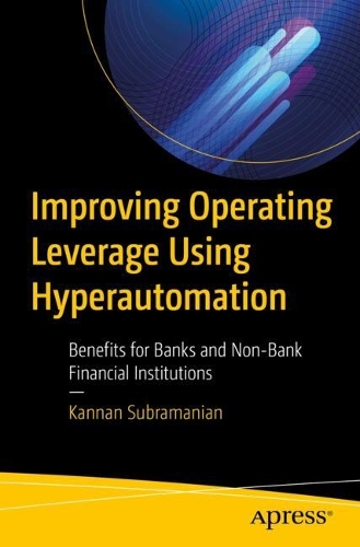 Паперова книга «Improving Operating Leverage Using Hyperautomation: Unlock Strategic Advantages Across Banking and Non-Banking Financial Institutions», автор Каннан Субраманіан Р - фото №1