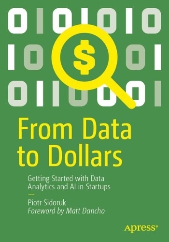 Бумажная книга «From Data to Dollars: Getting Started with Data Analytics and AI in Startups», автор Петр Сидорук - фото №1