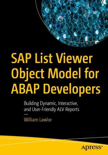 Бумажная книга «SAP List Viewer Object Model for ABAP Developers: Building Dynamic, Interactive, and User-Friendly ALV Reports», автор Уильям Лоулор - фото №1