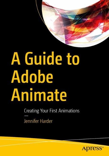 Paper book «A Guide to Adobe Animate: Creating Your First Animations», author Jennifer Harder - фото №1