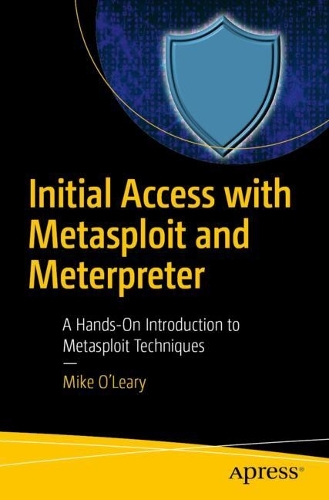 Бумажная книга «Initial Access with Metasploit and Meterpreter: A Hands-On Introduction to Metasploit Techniques», автор Майк О’Лири - фото №1