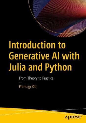 Бумажная книга «Introduction to Generative AI with Julia and Python: From Theory to Practice», автор Пьерлуиджи Рити - фото №1
