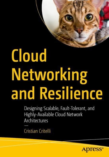 Бумажная книга «Cloud Networking and Resilience: Designing Scalable, Fault-Tolerant, and Highly-Available Cloud Network Architectures», автор Кристиан Крителли - фото №1