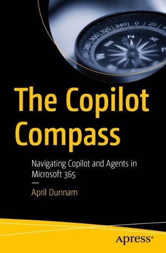 Бумажная книга «The Copilot Compass: Navigating Copilot and Agents in Microsoft 365», автор Эйприл Даннам - фото №1