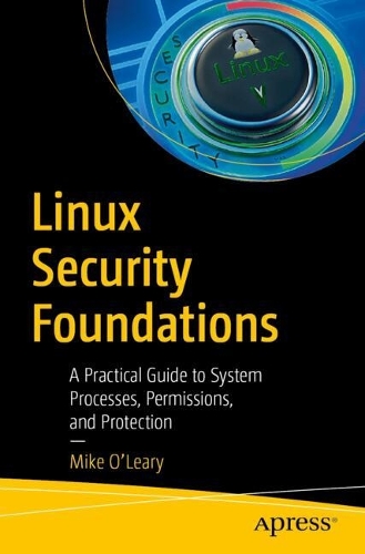 Бумажная книга «Linux Security Foundations: A Practical Guide to System Processes, Permissions, and Protection», автор Майк О’Лири - фото №1