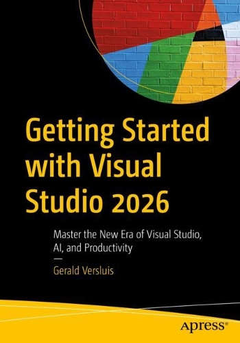 Бумажная книга «Getting Started with Visual Studio 2026: Master the New Era of Visual Studio, AI, and Productivity», автор Джеральд Верслуис - фото №1