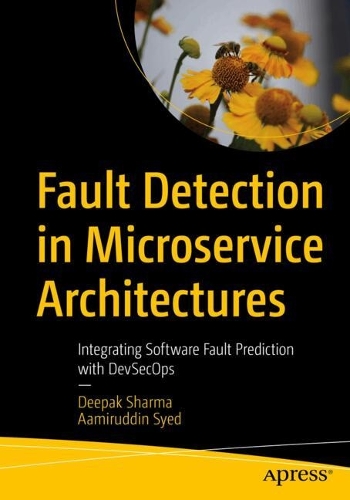 Паперова книга «Fault Detection in Microservice Architectures: Integrating Software Fault Prediction with DevSecOps», авторів Ааміруддін Сайєд, Діпак Шарма - фото №1