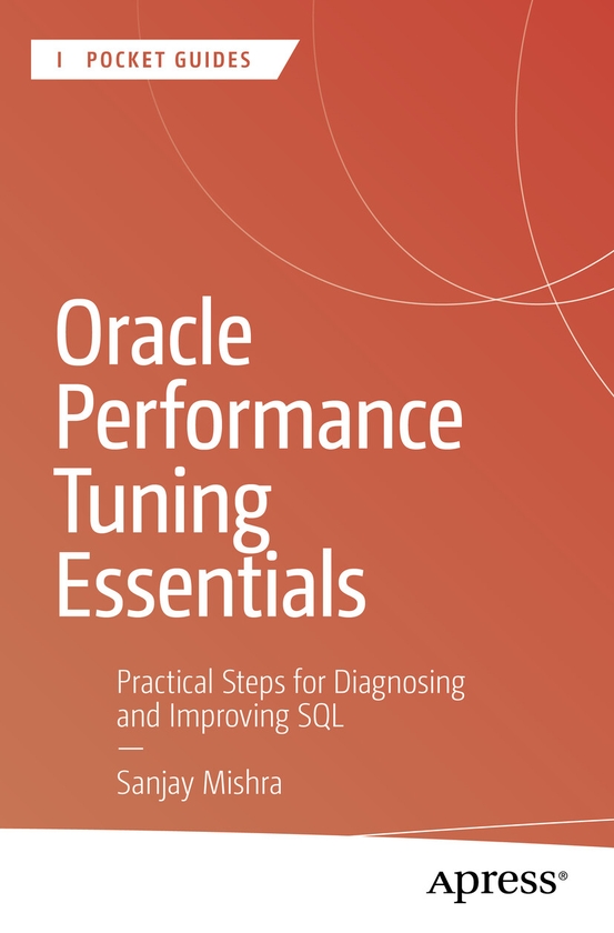 Бумажная книга «Oracle Performance Tuning Essentials: Practical Steps for Diagnosing and Improving SQL», автор Санджай Мишра - фото №1