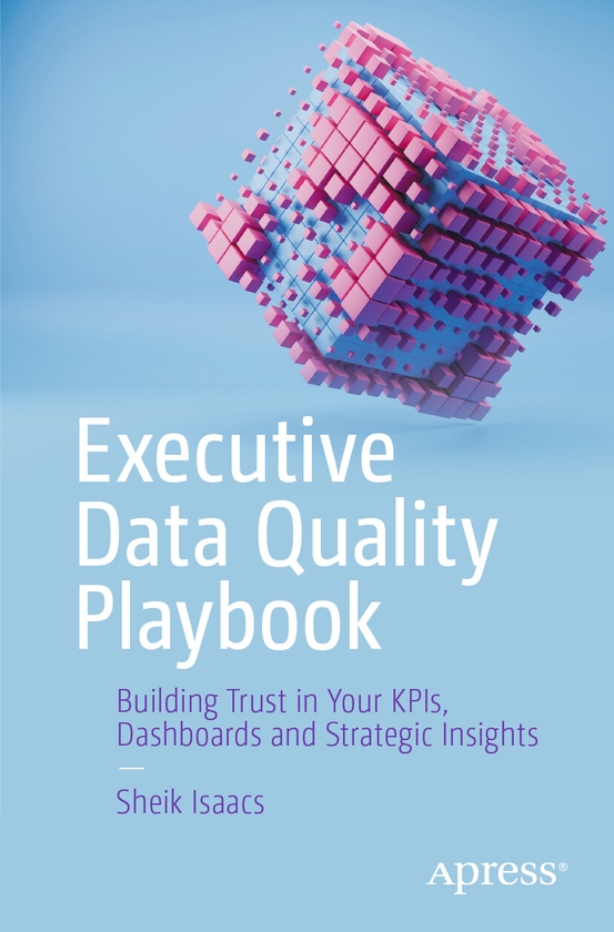 Паперова книга «Executive Data Quality Playbook: Building Trust in Your KPIs, Dashboards and Strategic Insights», автор Шейк Айзекс - фото №1