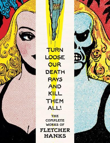 Бумажная книга «Turn Loose Our Death Rays And Kill Them All!: The Complete Works Of Fletcher Hanks», автор Флетчер Хэнкс - фото №1