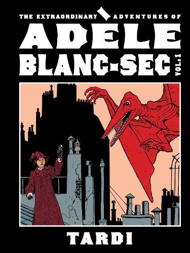 Бумажная книга «The Extraordinary Adventures of Adele Blanc-Sec Vol. 1», автор Тарди - фото №1