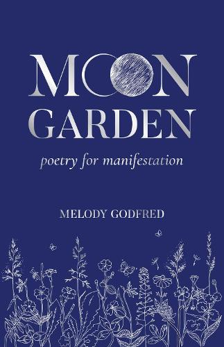 Бумажная книга «Moon Garden: Poetry for Manifestation», автор Мелоди Годфред - фото №1